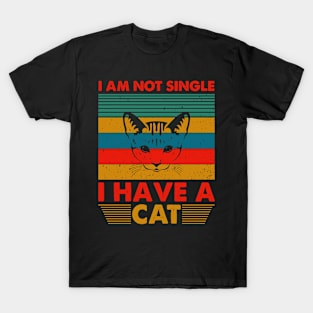 I Am Not Single I Have A Cat T-Shirt